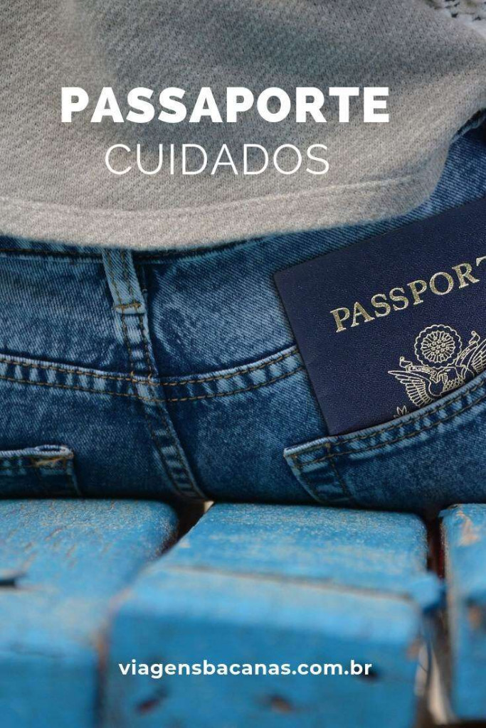 Cuidados com o passaporte - Viagens Bacanas
