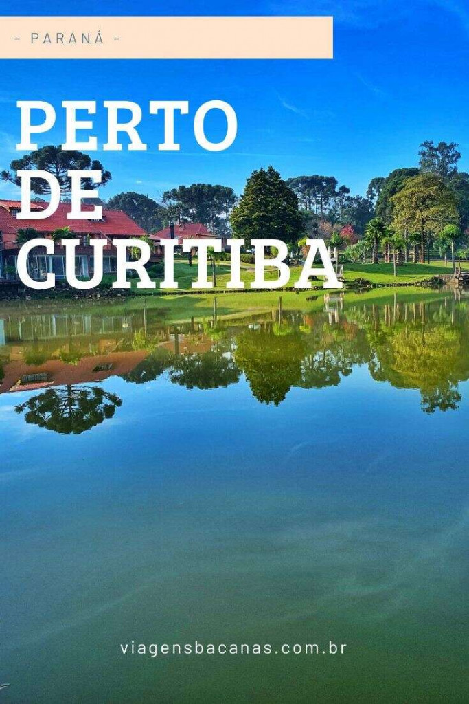 O que fazer perto de Curitiba - Viagens Bacanas