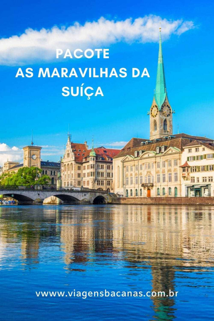 Pacote As Maravilhas da Suíça - Viagens Bacanas