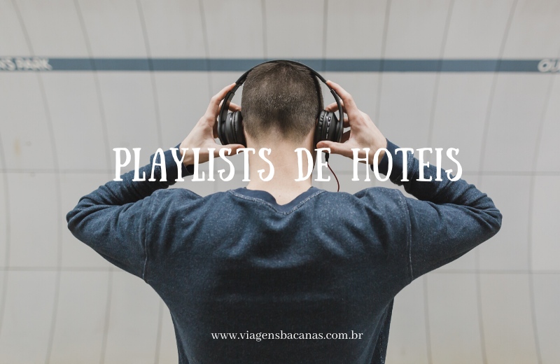 Playlists de Hotéis - Viagens Bacanas