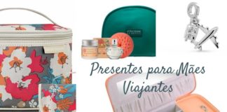 Dia das Mães: Dicas de Presentes para Mães Viajantes Presentes para Mães Viajantes - Viagens Bacanas