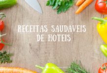 Receitas Saudáveis de Hotéis para você fazer sem sair de casa Receitas Saudáveis de Hotéis - Viagens Bacanas