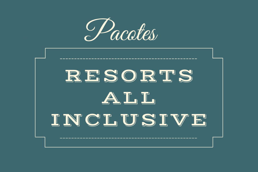 Pacotes para Resorts All Inclusive